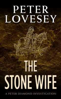 The stone wife [large type] : a Peter Diamond investigation /