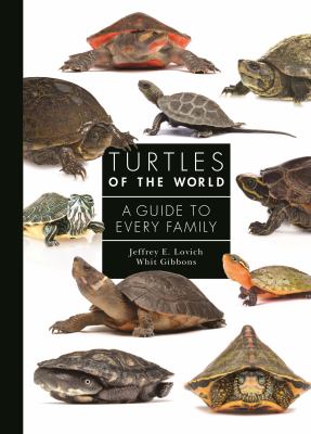 Turtles of the world : a guide to every family /