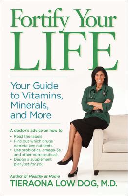 Fortify your life : your guide to vitamins, minerals, and more /
