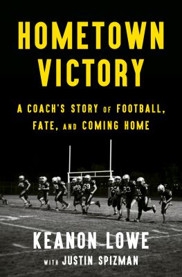 Hometown victory : a coach's story of football, fate, and coming home /