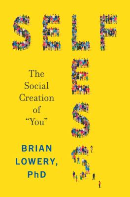 Selfless : the social creation of "you" /
