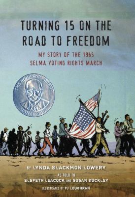 Turning 15 on the road to freedom : my story of the Selma Voting Rights March /