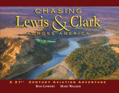 Chasing Lewis & Clark across America : a 21st century aviation adventure /