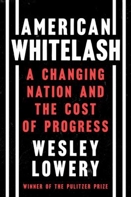 American whitelash : a changing nation and the cost of progress /