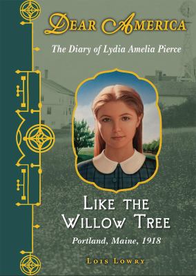 Like the willow tree : the diary of Lydia Amelia Pierce /