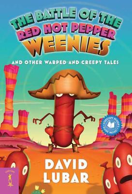 The battle of the red hot pepper weenies : and other warped and creepy tales / 4.