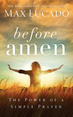 Before amen : the power of a simple prayer /