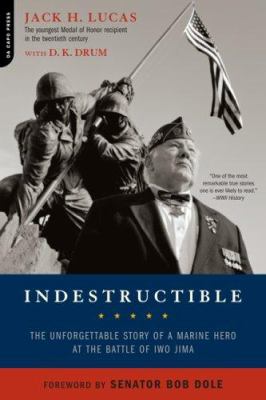Indestructible : the unforgettable story of a marine hero at the Battle of Iwo Jima /
