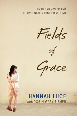 Fields of grace [large type] : faith, friendship, and the day I nearly lost everything /
