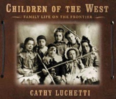 Children of the West : family life on the frontier /