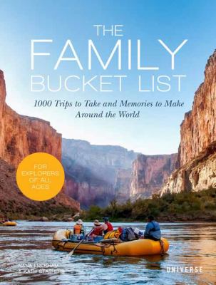 The family bucket list : 1000 trips to take and memories to make around the world /