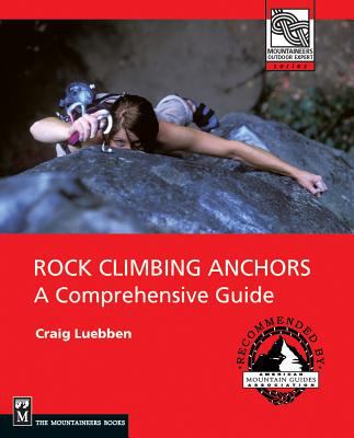 Rock climbing anchors : a comprehensive guide /