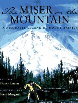 The miser on the mountain : a Nisqually legend of Mount Rainier /