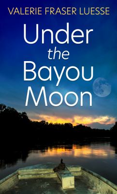 Under the Bayou Moon [large type] /