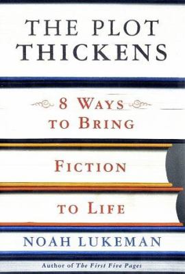 The plot thickens : 8 ways to bring fiction to life /