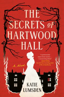 The secrets of Hartwood Hall : a novel /