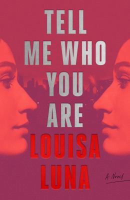 Tell me who you are : a novel / Louisa Luna.