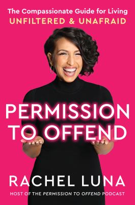 Permission to offend : the compassionate guide for living unfiltered and unafraid /