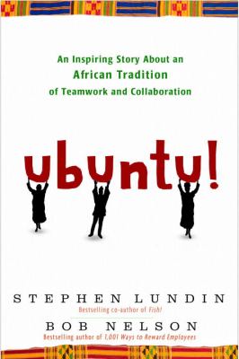 Ubuntu! : an inspiring story about an African tradition of teamwork and collaboration /