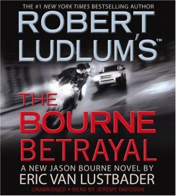 Robert Ludlum's the Bourne betrayal : [compact disc, unabridged] : a new Jason Bourne novel /