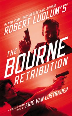Robert Ludlum's the Bourne retribution : a new Jason Bourne novel /