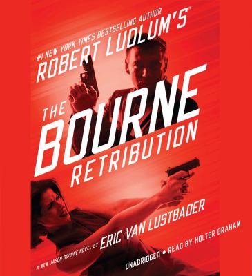 Robert Ludlum's the Bourne retribution [compact disc, unabridged] : a new Jason Bourne novel /