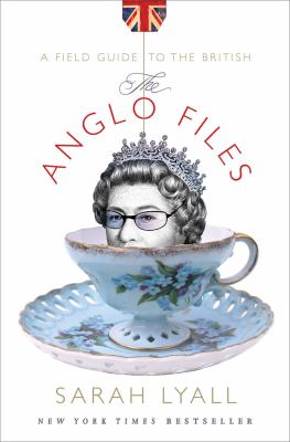 The Anglo files : a field guide to the British /