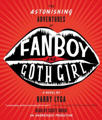 The astonishing adventures of Fanboy and Goth Girl [compact disc, unabridged] /