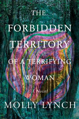 The forbidden territory of a terrifying woman : a novel /