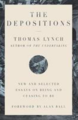 The depositions : new and selected essays on being and ceasing to be /