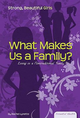 What makes us a family? living in a nontraditional family / 4