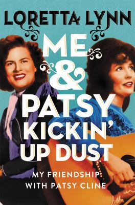 Me & Patsy, kickin' up dust : my friendship with Patsy Cline /