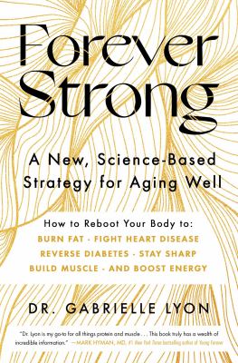 Forever strong [ebook] : A new, science-based strategy for aging well.