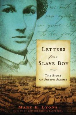 Letters from a slave boy : the story of Joseph Jacobs /