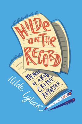 Hilde on the record : memoir of a kid crime reporter /