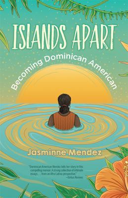 Islands apart : becoming Dominican American /