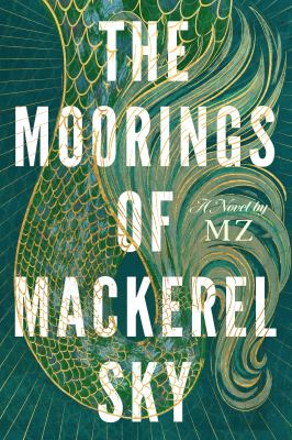 The moorings of Mackerel Sky : a novel /