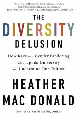 The diversity delusion : how race and gender pandering corrupt the university and undermine our culture /
