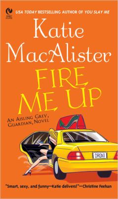 Fire me up : an Aisling Grey, guardian, novel /