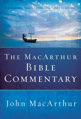 The MacArthur Bible commentary : unleashing God's truth, one verse at a time /