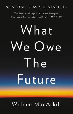What we owe the future /