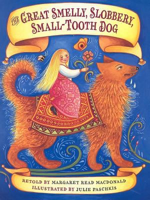 The great smelly, slobbery, small-tooth dog : a folktale from Great Britain /