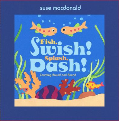 Fish, swish! splash, dash! : counting round and round /