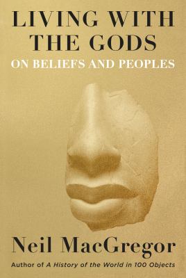 Living with the gods : on beliefs and peoples /