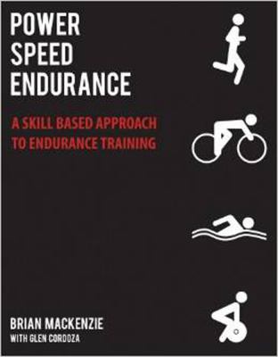 Power, speed, endurance : a skill-based approach to endurance training /
