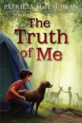 The truth of me : about a boy, his grandmother, and a very good dog /