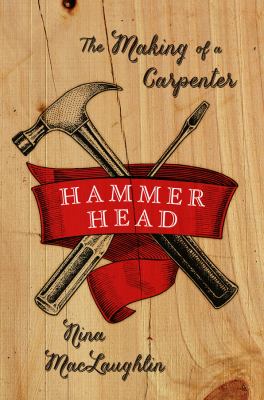 Hammer head : the making of a carpenter /