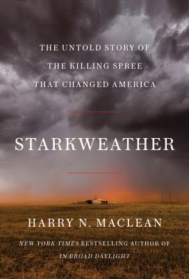 Starkweather : the untold story of the killing spree that changed America /