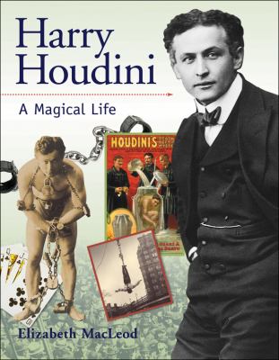 Harry Houdini : a magical life /