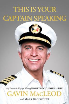 This is your captain speaking : my fantastic voyage through Hollywood, faith, & life /